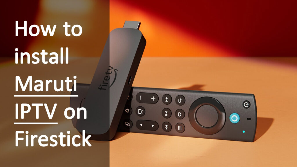 How to install Maruti IPTV on Firestick